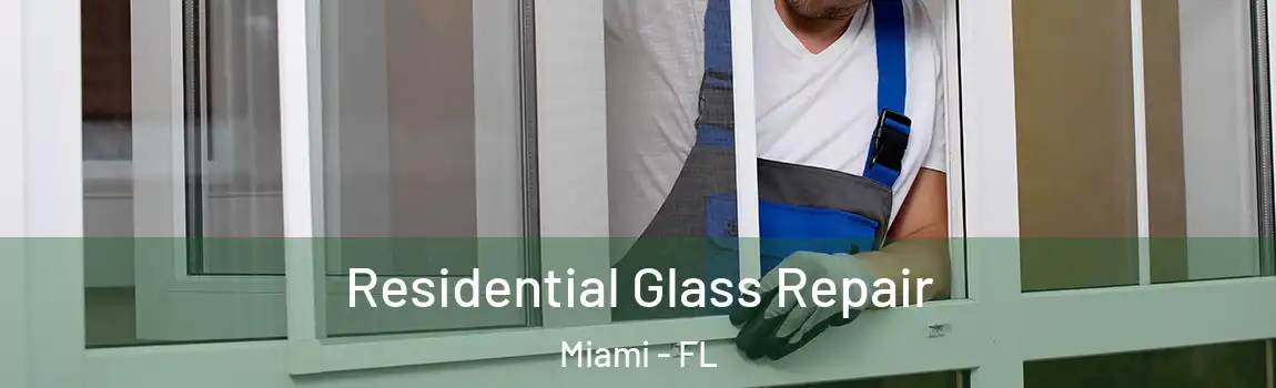 Residential Glass Repair Miami - FL